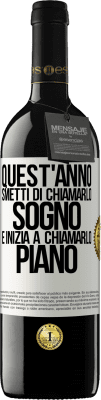 39,95 € Spedizione Gratuita | Vino rosso Edizione RED MBE Riserva Quest'anno smetti di chiamarlo sogno e inizia a chiamarlo piano Etichetta Bianca. Etichetta personalizzabile Riserva 12 Mesi Raccogliere 2014 Tempranillo