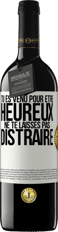 39,95 € Envoi gratuit | Vin rouge Édition RED MBE Réserve Tu es venu pour être heureux. Ne te laisses pas distraire Étiquette Blanche. Étiquette personnalisable Réserve 12 Mois Récolte 2015 Tempranillo