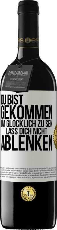 39,95 € Kostenloser Versand | Rotwein RED Ausgabe MBE Reserve Du bist gekommen, um glücklich zu sein. Lass dich nicht ablenken Weißes Etikett. Anpassbares Etikett Reserve 12 Monate Ernte 2015 Tempranillo