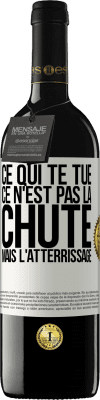 39,95 € Envoi gratuit | Vin rouge Édition RED MBE Réserve Ce qui te tue ce n'est pas la chute, mais l'atterrissage Étiquette Blanche. Étiquette personnalisable Réserve 12 Mois Récolte 2015 Tempranillo