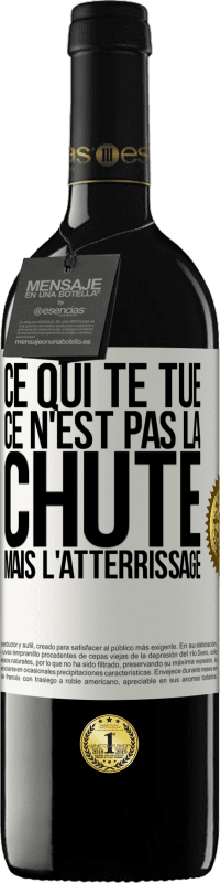 39,95 € Envoi gratuit | Vin rouge Édition RED MBE Réserve Ce qui te tue ce n'est pas la chute, mais l'atterrissage Étiquette Blanche. Étiquette personnalisable Réserve 12 Mois Récolte 2015 Tempranillo