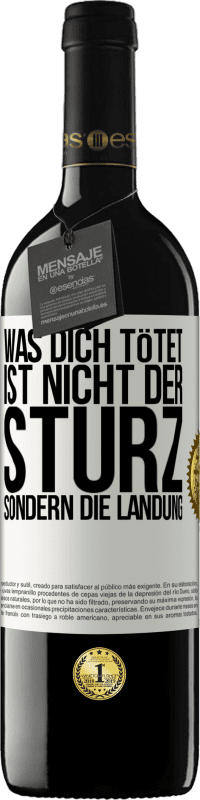 39,95 € Kostenloser Versand | Rotwein RED Ausgabe MBE Reserve Was dich tötet, ist nicht der Sturz, sondern die Landung Weißes Etikett. Anpassbares Etikett Reserve 12 Monate Ernte 2015 Tempranillo