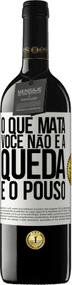 39,95 € Envio grátis | Vinho tinto Edição RED MBE Reserva O que mata você não é a queda, é o pouso Etiqueta Branca. Etiqueta personalizável Reserva 12 Meses Colheita 2015 Tempranillo