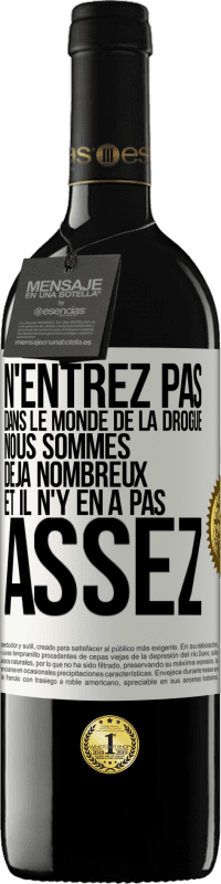 39,95 € Envoi gratuit | Vin rouge Édition RED MBE Réserve N'entrez pas dans le monde de la drogue. Nous sommes déjà nombreux et il n'y en a pas assez Étiquette Blanche. Étiquette personnalisable Réserve 12 Mois Récolte 2015 Tempranillo