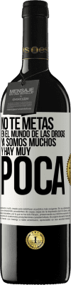39,95 € Envío gratis | Vino Tinto Edición RED MBE Reserva No te metas en el mundo de las drogas... Ya somos muchos y hay muy poca Etiqueta Blanca. Etiqueta personalizable Reserva 12 Meses Cosecha 2016 Tempranillo