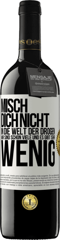 39,95 € Kostenloser Versand | Rotwein RED Ausgabe MBE Reserve Misch dich nicht in die Welt der Drogen. Wir sind schon viele und es gibt sehr wenig Weißes Etikett. Anpassbares Etikett Reserve 12 Monate Ernte 2015 Tempranillo