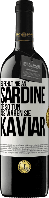 39,95 € Kostenloser Versand | Rotwein RED Ausgabe MBE Reserve Es fehlt nie an Sardine, die so tun, als wären sie Kaviar Weißes Etikett. Anpassbares Etikett Reserve 12 Monate Ernte 2015 Tempranillo