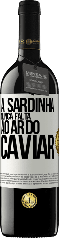 39,95 € Envio grátis | Vinho tinto Edição RED MBE Reserva A sardinha nunca falta ao ar do caviar Etiqueta Branca. Etiqueta personalizável Reserva 12 Meses Colheita 2015 Tempranillo