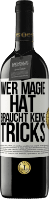 39,95 € Kostenloser Versand | Rotwein RED Ausgabe MBE Reserve Wer Magie hat, braucht keine Tricks Weißes Etikett. Anpassbares Etikett Reserve 12 Monate Ernte 2015 Tempranillo