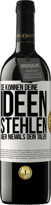 39,95 € Kostenloser Versand | Rotwein RED Ausgabe MBE Reserve Sie können deine Ideen stehlen, aber niemals dein Talent Weißes Etikett. Anpassbares Etikett Reserve 12 Monate Ernte 2015 Tempranillo