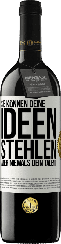 39,95 € Kostenloser Versand | Rotwein RED Ausgabe MBE Reserve Sie können deine Ideen stehlen, aber niemals dein Talent Weißes Etikett. Anpassbares Etikett Reserve 12 Monate Ernte 2015 Tempranillo