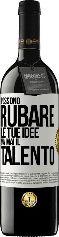 39,95 € Spedizione Gratuita | Vino rosso Edizione RED MBE Riserva Possono rubare le tue idee ma mai il talento Etichetta Bianca. Etichetta personalizzabile Riserva 12 Mesi Raccogliere 2015 Tempranillo