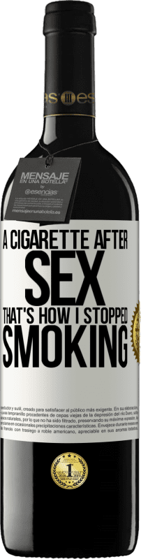 39,95 € Free Shipping | Red Wine RED Edition MBE Reserve A cigarette after sex. That's how I stopped smoking White Label. Customizable label Reserve 12 Months Harvest 2016 Tempranillo
