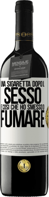 39,95 € Spedizione Gratuita | Vino rosso Edizione RED MBE Riserva Una sigaretta dopo il sesso. È così che ho smesso di fumare Etichetta Bianca. Etichetta personalizzabile Riserva 12 Mesi Raccogliere 2014 Tempranillo