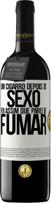 39,95 € Envio grátis | Vinho tinto Edição RED MBE Reserva Um cigarro depois do sexo. Foi assim que parei de fumar Etiqueta Branca. Etiqueta personalizável Reserva 12 Meses Colheita 2015 Tempranillo