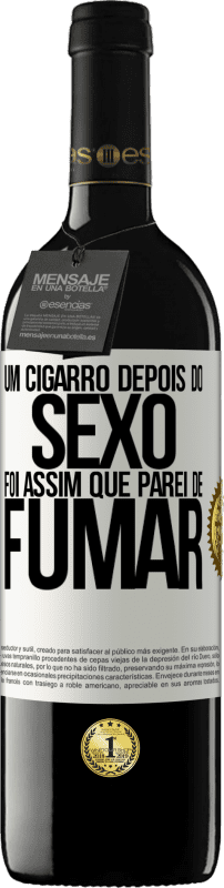 39,95 € Envio grátis | Vinho tinto Edição RED MBE Reserva Um cigarro depois do sexo. Foi assim que parei de fumar Etiqueta Branca. Etiqueta personalizável Reserva 12 Meses Colheita 2015 Tempranillo