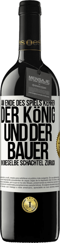 39,95 € Kostenloser Versand | Rotwein RED Ausgabe MBE Reserve Am Ende des Spiels kehren der König und der Bauer in dieselbe Schachtel zurück Weißes Etikett. Anpassbares Etikett Reserve 12 Monate Ernte 2016 Tempranillo