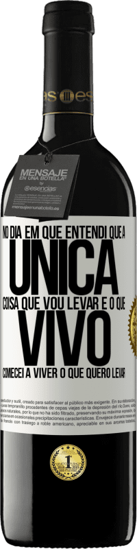 39,95 € Envio grátis | Vinho tinto Edição RED MBE Reserva No dia em que entendi que a única coisa que vou levar é o que vivo, comecei a viver o que quero levar Etiqueta Branca. Etiqueta personalizável Reserva 12 Meses Colheita 2014 Tempranillo