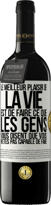 39,95 € Envoi gratuit | Vin rouge Édition RED MBE Réserve Le meilleur plaisir de la vie est de faire ce que les gens vous disent que vous n'êtes pas capable de faire Étiquette Blanche. Étiquette personnalisable Réserve 12 Mois Récolte 2014 Tempranillo