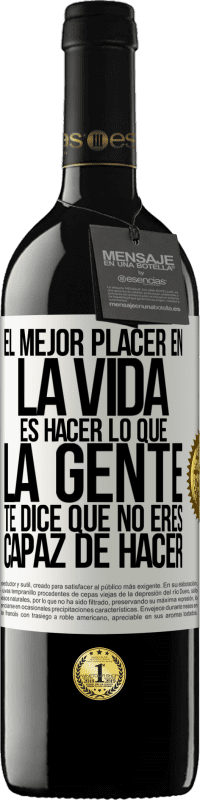 39,95 € Envío gratis | Vino Tinto Edición RED MBE Reserva El mejor placer en la vida es hacer lo que la gente te dice que no eres capaz de hacer Etiqueta Blanca. Etiqueta personalizable Reserva 12 Meses Cosecha 2016 Tempranillo