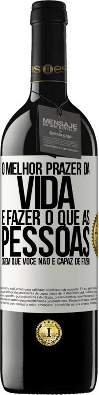 39,95 € Envio grátis | Vinho tinto Edição RED MBE Reserva O melhor prazer da vida é fazer o que as pessoas dizem que você não é capaz de fazer Etiqueta Branca. Etiqueta personalizável Reserva 12 Meses Colheita 2015 Tempranillo