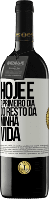 39,95 € Envio grátis | Vinho tinto Edição RED MBE Reserva Hoje é o primeiro dia do resto da minha vida Etiqueta Branca. Etiqueta personalizável Reserva 12 Meses Colheita 2014 Tempranillo