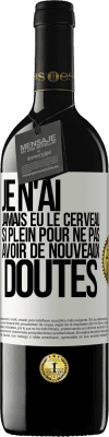 39,95 € Envoi gratuit | Vin rouge Édition RED MBE Réserve Je n'ai jamais eu le cerveau si plein pour ne pas avoir de nouveaux doutes Étiquette Blanche. Étiquette personnalisable Réserve 12 Mois Récolte 2015 Tempranillo