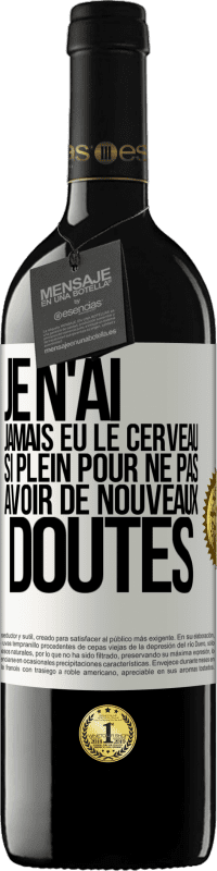 39,95 € Envoi gratuit | Vin rouge Édition RED MBE Réserve Je n'ai jamais eu le cerveau si plein pour ne pas avoir de nouveaux doutes Étiquette Blanche. Étiquette personnalisable Réserve 12 Mois Récolte 2015 Tempranillo