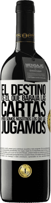 39,95 € Envío gratis | Vino Tinto Edición RED MBE Reserva El destino es el que baraja las cartas, pero somos nosotros los que las jugamos Etiqueta Blanca. Etiqueta personalizable Reserva 12 Meses Cosecha 2014 Tempranillo