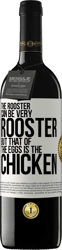 39,95 € Free Shipping | Red Wine RED Edition MBE Reserve The rooster can be very rooster, but that of the eggs is the chicken White Label. Customizable label Reserve 12 Months Harvest 2014 Tempranillo