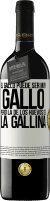 39,95 € Envío gratis | Vino Tinto Edición RED MBE Reserva El gallo puede ser muy gallo, pero la de los huevos es la gallina Etiqueta Blanca. Etiqueta personalizable Reserva 12 Meses Cosecha 2014 Tempranillo