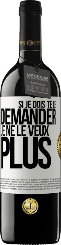 39,95 € Envoi gratuit | Vin rouge Édition RED MBE Réserve Si je dois te le demander, je ne le veux plus Étiquette Blanche. Étiquette personnalisable Réserve 12 Mois Récolte 2015 Tempranillo