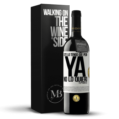 «Si te lo tengo que pedir, ya no lo quiero» Edición RED MBE Reserva