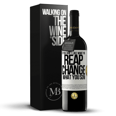 «If you don't like what you reap, change what you sow» RED Edition MBE Reserve