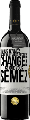 39,95 € Envoi gratuit | Vin rouge Édition RED MBE Réserve Si vous n'aimez pas ce que vous récoltez, changez ce que vous semez Étiquette Blanche. Étiquette personnalisable Réserve 12 Mois Récolte 2015 Tempranillo