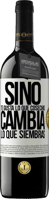 39,95 € Envío gratis | Vino Tinto Edición RED MBE Reserva Si no te gusta lo que cosechas, cambia lo que siembras Etiqueta Blanca. Etiqueta personalizable Reserva 12 Meses Cosecha 2015 Tempranillo