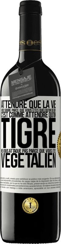 39,95 € Envoi gratuit | Vin rouge Édition RED MBE Réserve Attendre que la vie vous sourie parce que vous êtes quelqu'un de bien c'est comme attendre qu'un tigre ne vous attaque pas parce Étiquette Blanche. Étiquette personnalisable Réserve 12 Mois Récolte 2015 Tempranillo