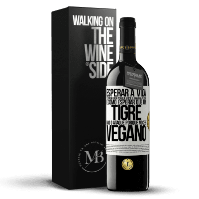 «Esperar a vida te tratar bem porque você é uma boa pessoa é como esperar que um tigre não o ataque porque você é vegano» Edição RED MBE Reserva