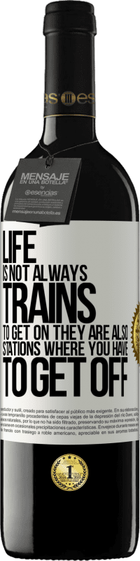 39,95 € Free Shipping | Red Wine RED Edition MBE Reserve Life is not always trains to get on, they are also stations where you have to get off White Label. Customizable label Reserve 12 Months Harvest 2014 Tempranillo