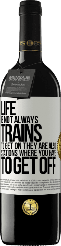 39,95 € Free Shipping | Red Wine RED Edition MBE Reserve Life is not always trains to get on, they are also stations where you have to get off White Label. Customizable label Reserve 12 Months Harvest 2015 Tempranillo