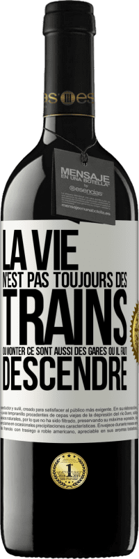 39,95 € Envoi gratuit | Vin rouge Édition RED MBE Réserve La vie n'est pas toujours des trains où monter ce sont aussi des gares où il faut descendre Étiquette Blanche. Étiquette personnalisable Réserve 12 Mois Récolte 2015 Tempranillo