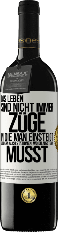 39,95 € Kostenloser Versand | Rotwein RED Ausgabe MBE Reserve Das Leben sind nicht immer Züge, in die man einsteigt, sondern auch Stationen, wo du aussteigen musst Weißes Etikett. Anpassbares Etikett Reserve 12 Monate Ernte 2015 Tempranillo