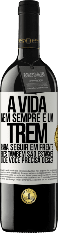 39,95 € Envio grátis | Vinho tinto Edição RED MBE Reserva A vida nem sempre é um trem para seguir em frente, eles também são estações onde você precisa descer Etiqueta Branca. Etiqueta personalizável Reserva 12 Meses Colheita 2015 Tempranillo