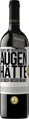 39,95 € Kostenloser Versand | Rotwein RED Ausgabe MBE Reserve Selbst mit geschlossenen Augen hätte ich dich ausgewählt Weißes Etikett. Anpassbares Etikett Reserve 12 Monate Ernte 2014 Tempranillo