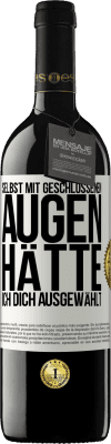 39,95 € Kostenloser Versand | Rotwein RED Ausgabe MBE Reserve Selbst mit geschlossenen Augen hätte ich dich ausgewählt Weißes Etikett. Anpassbares Etikett Reserve 12 Monate Ernte 2016 Tempranillo