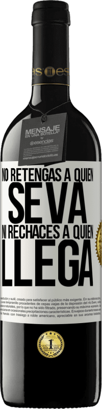 39,95 € Envío gratis | Vino Tinto Edición RED MBE Reserva No retengas a quien se va, ni rechaces a quien llega Etiqueta Blanca. Etiqueta personalizable Reserva 12 Meses Cosecha 2015 Tempranillo