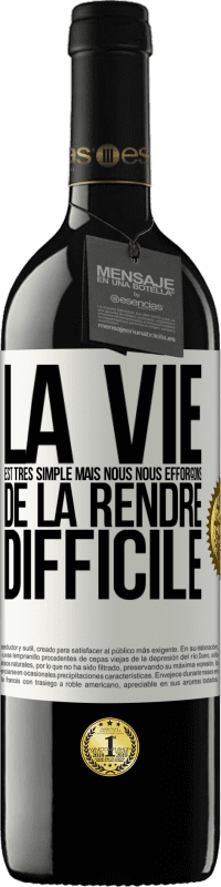 39,95 € Envoi gratuit | Vin rouge Édition RED MBE Réserve La vie est très simple mais nous nous efforçons de la rendre difficile Étiquette Blanche. Étiquette personnalisable Réserve 12 Mois Récolte 2015 Tempranillo