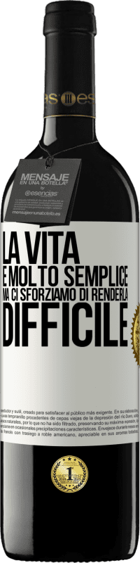 39,95 € Spedizione Gratuita | Vino rosso Edizione RED MBE Riserva La vita è molto semplice, ma ci sforziamo di renderla difficile Etichetta Bianca. Etichetta personalizzabile Riserva 12 Mesi Raccogliere 2015 Tempranillo