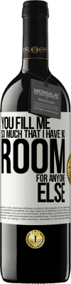 39,95 € Free Shipping | Red Wine RED Edition MBE Reserve You fill me so much that I have no room for anyone else White Label. Customizable label Reserve 12 Months Harvest 2016 Tempranillo