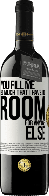 39,95 € Free Shipping | Red Wine RED Edition MBE Reserve You fill me so much that I have no room for anyone else White Label. Customizable label Reserve 12 Months Harvest 2015 Tempranillo